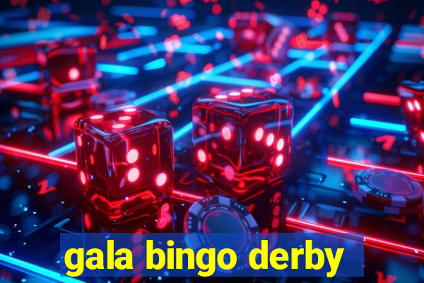 gala bingo derby