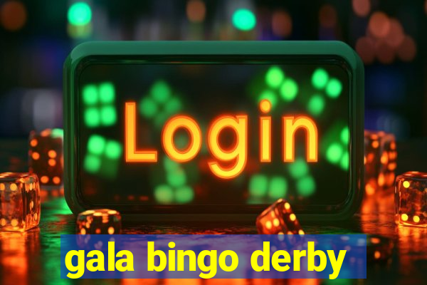 gala bingo derby