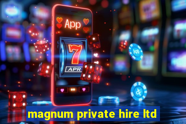 magnum private hire ltd