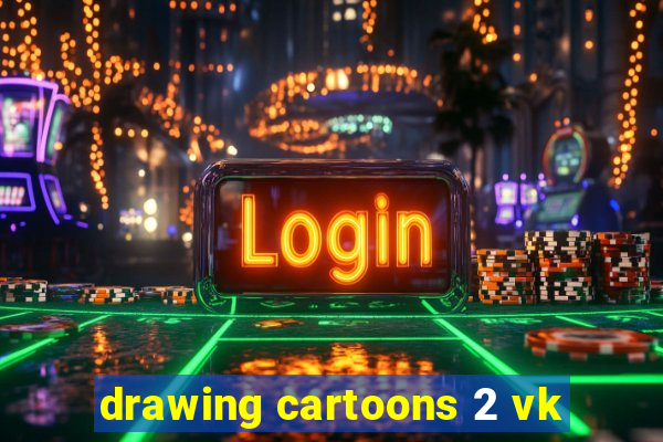 drawing cartoons 2 vk