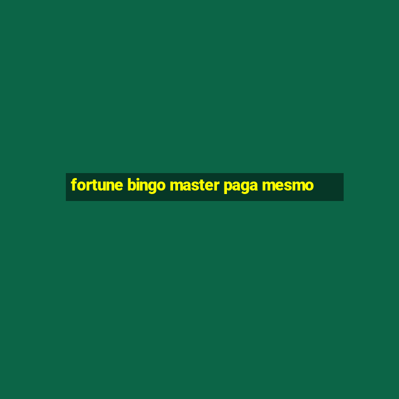 fortune bingo master paga mesmo