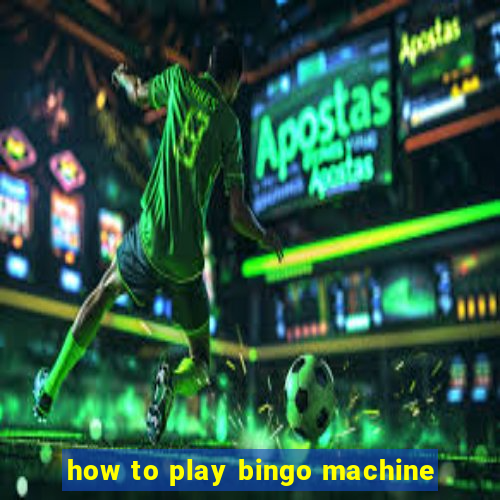 how to play bingo machine