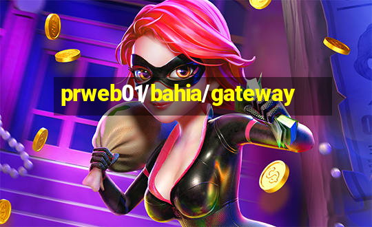 prweb01/bahia/gateway