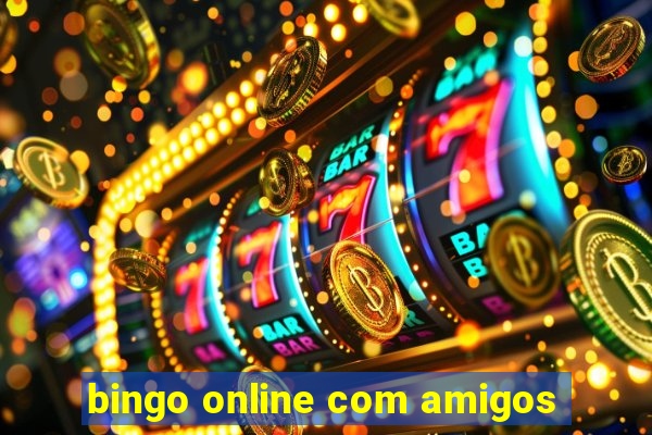 bingo online com amigos