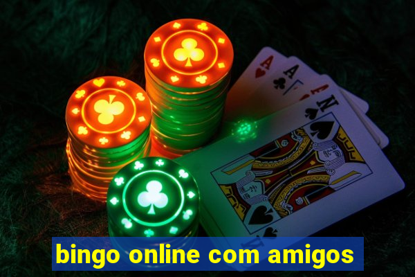 bingo online com amigos