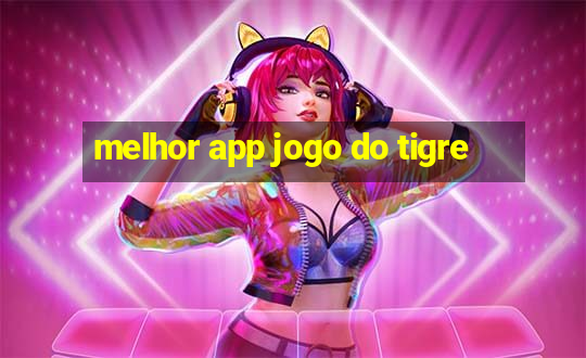 melhor app jogo do tigre