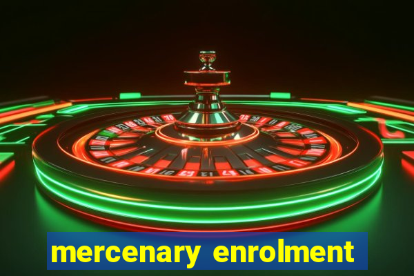 mercenary enrolment