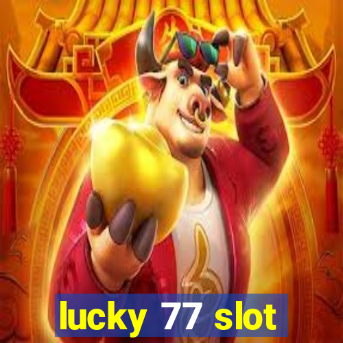 lucky 77 slot