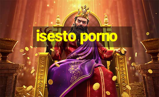 isesto porno