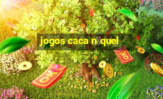 jogos caca n铆quel