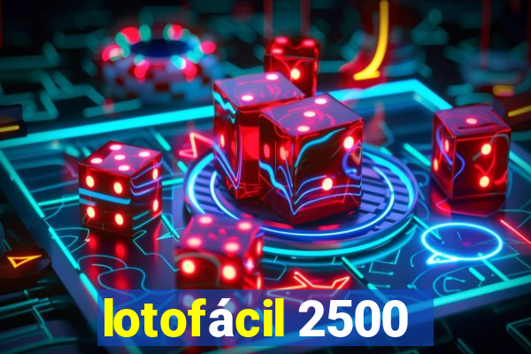 lotofácil 2500