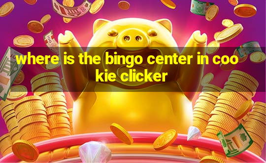 where is the bingo center in cookie clicker