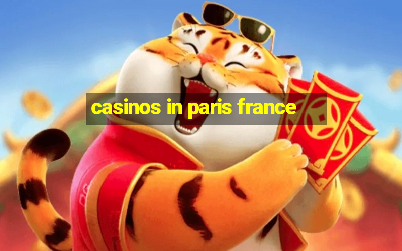 casinos in paris france