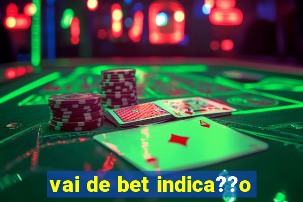 vai de bet indica??o