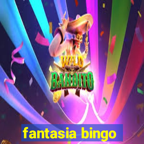 fantasia bingo