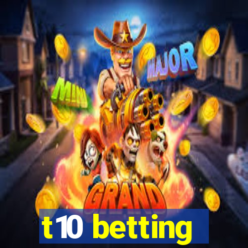 t10 betting