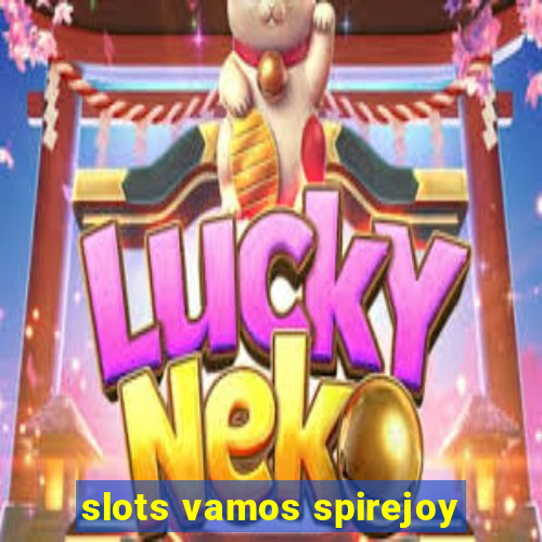 slots vamos spirejoy