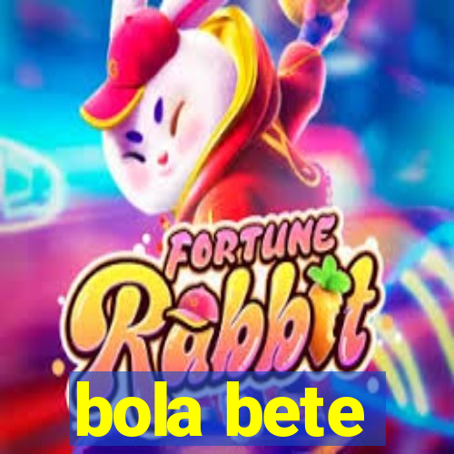 bola bete