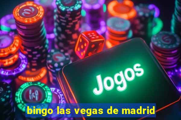 bingo las vegas de madrid