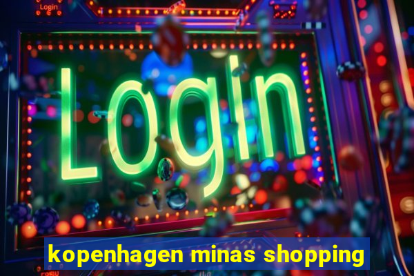 kopenhagen minas shopping