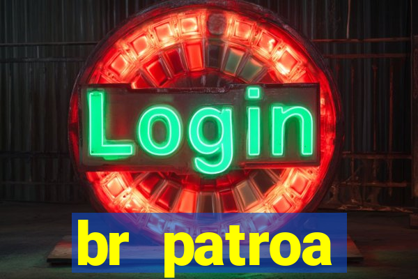 br patroa plataforma jogo online