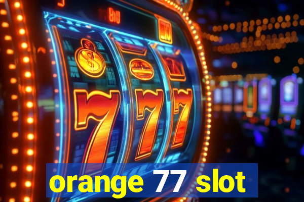 orange 77 slot