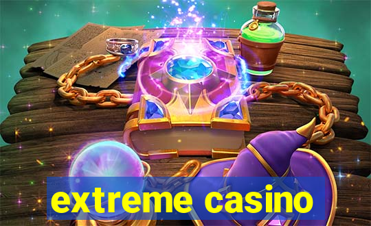 extreme casino