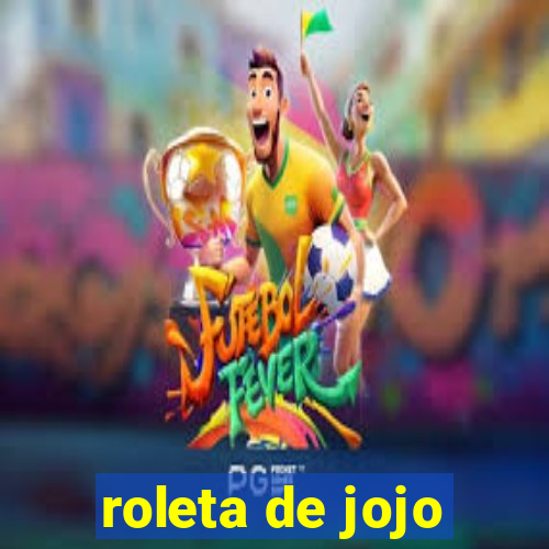 roleta de jojo