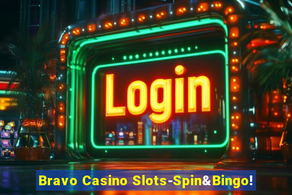 Bravo Casino Slots-Spin&Bingo!