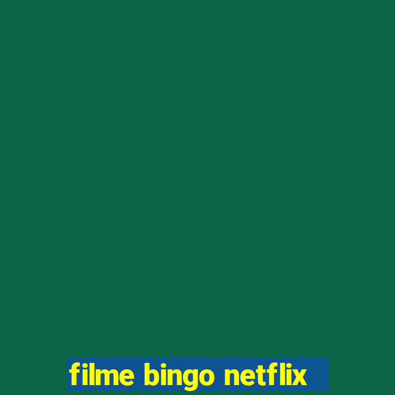 filme bingo netflix