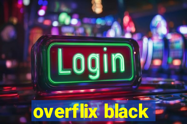 overflix black