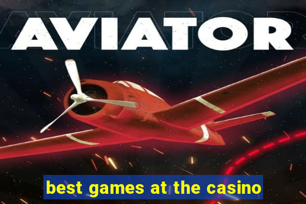 best games at the casino