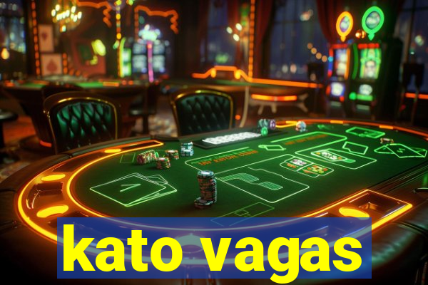 kato vagas