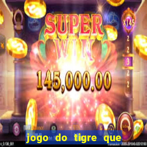 jogo do tigre que n?o precisa depositar dinheiro