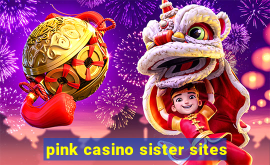 pink casino sister sites