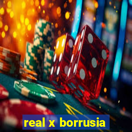 real x borrusia