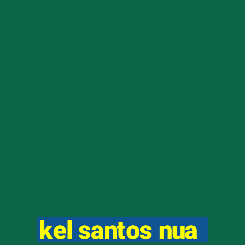 kel santos nua