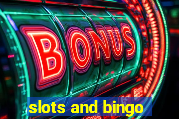 slots and bingo