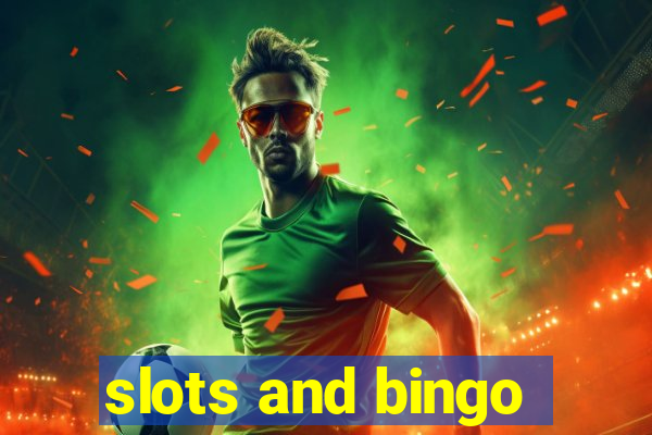 slots and bingo