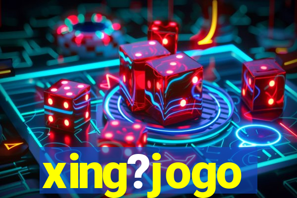 xing?jogo