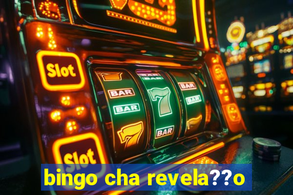 bingo cha revela??o