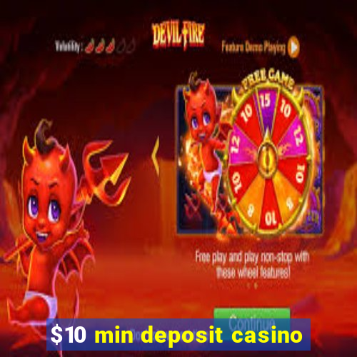 $10 min deposit casino