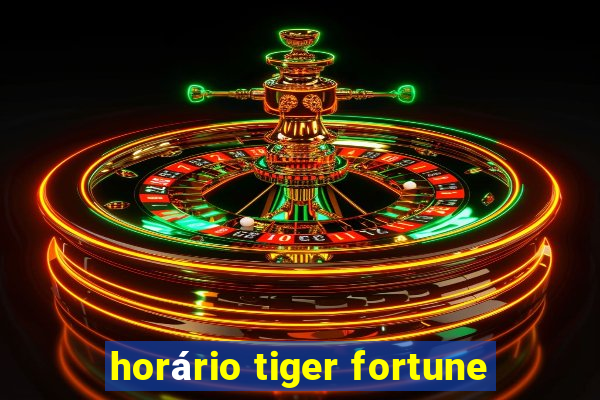 horário tiger fortune