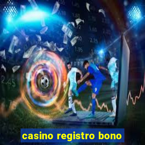 casino registro bono