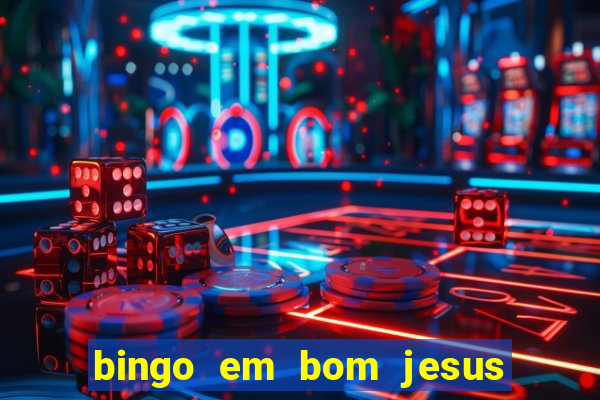 bingo em bom jesus do norte es