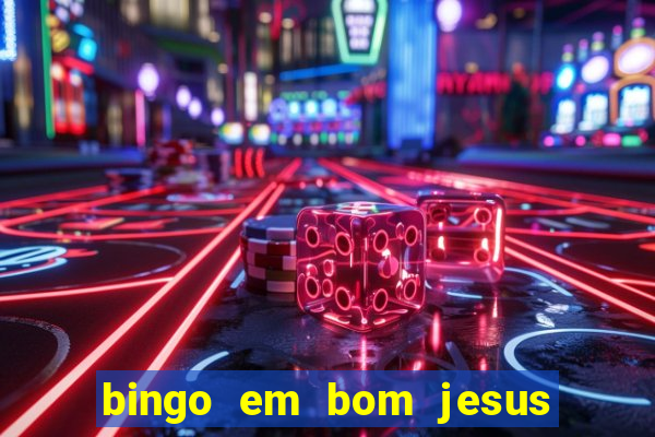 bingo em bom jesus do norte es