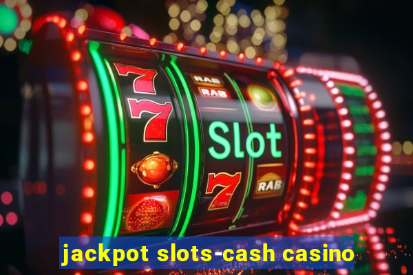 jackpot slots-cash casino